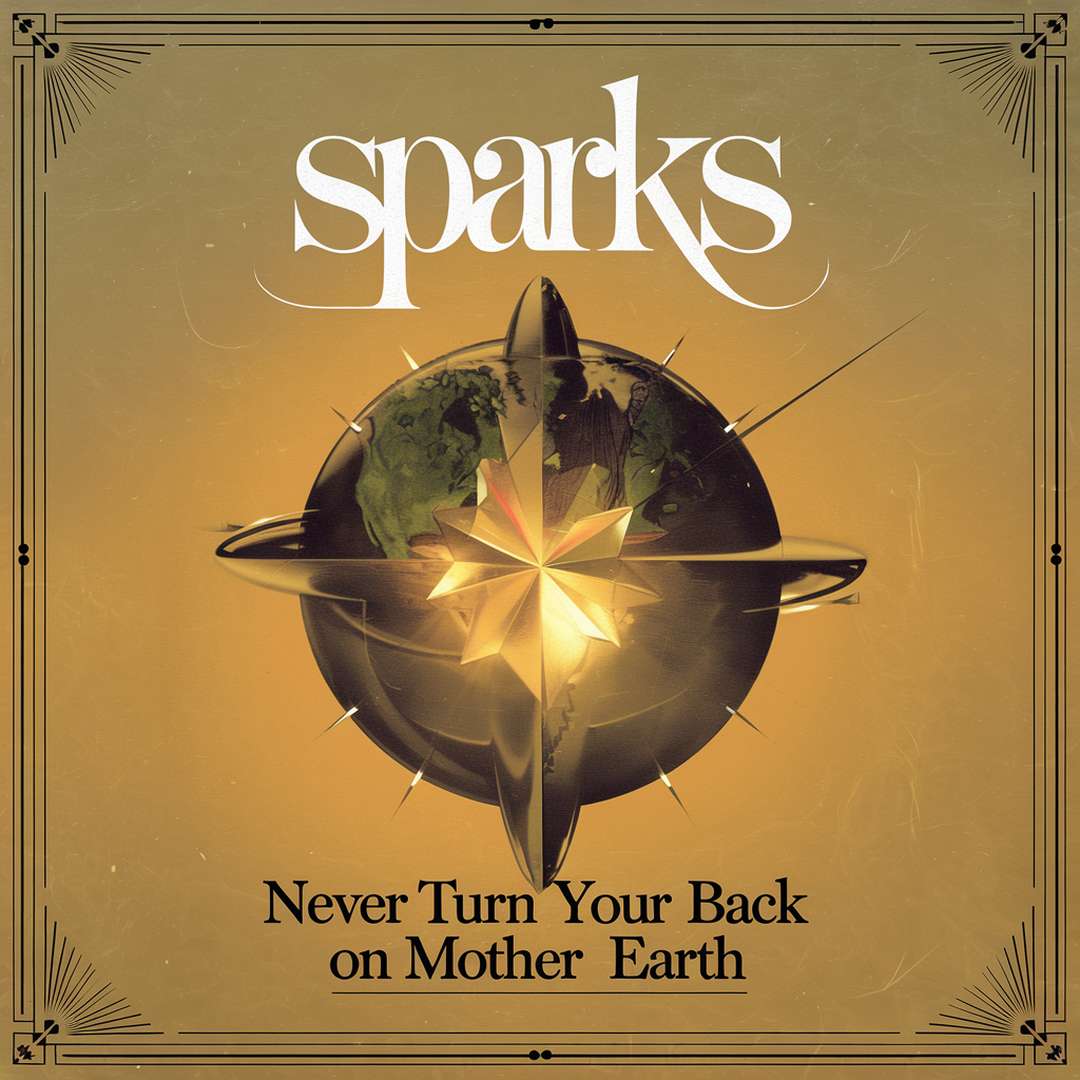 Sparks - Never Turn Your Back On Mother Earth