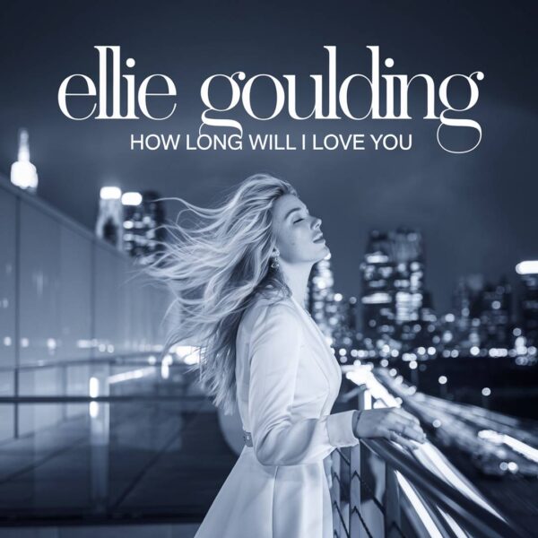 Ellie Goulding - How Long Will I Love You
