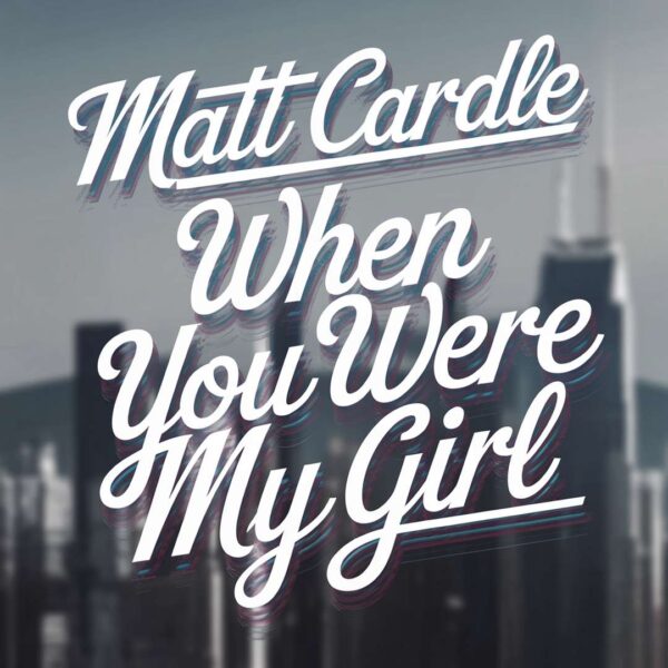 Matt Cardle - When You Were My Girl