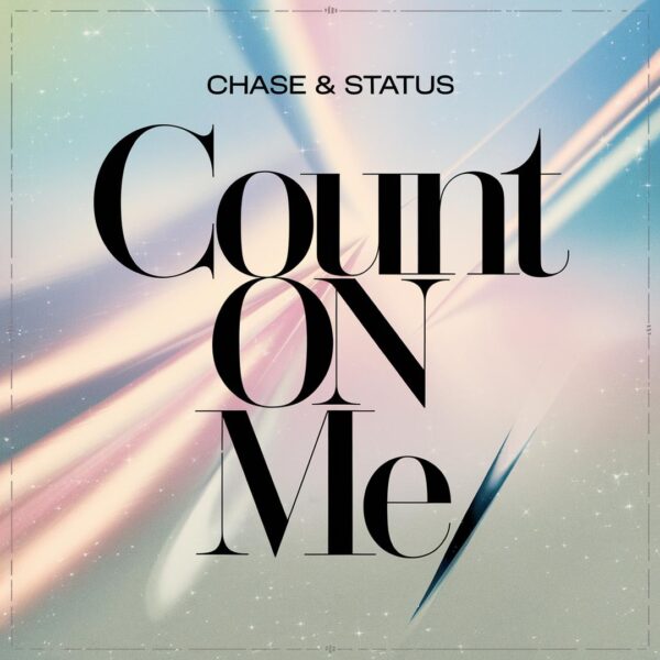 Chase & Status - Count On Me