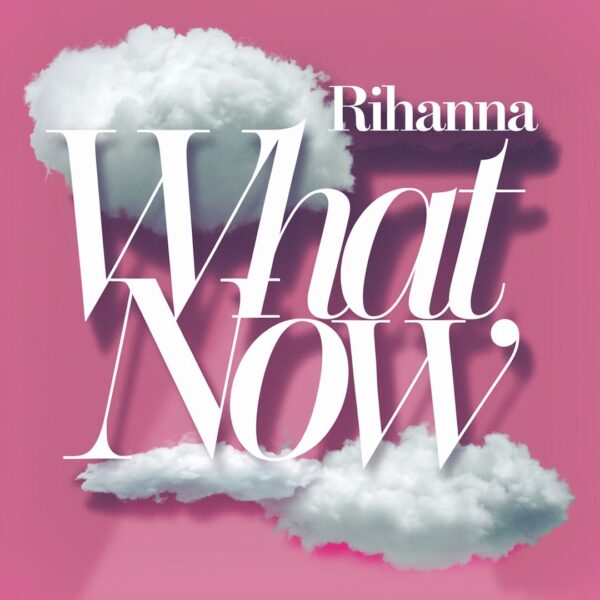 Rihanna - What Now