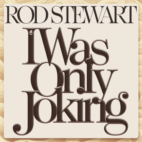 Rod Stewart - I Was Only Joking