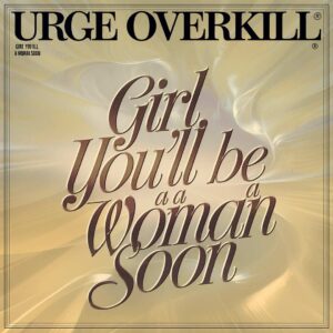 SF1113661 – Urge Overkill – Girl, You’ll be a Woman Soon
