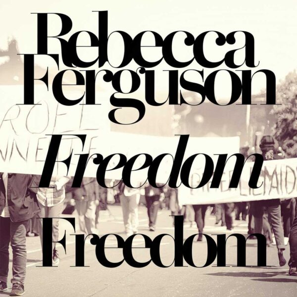 Rebecca Ferguson - Freedom