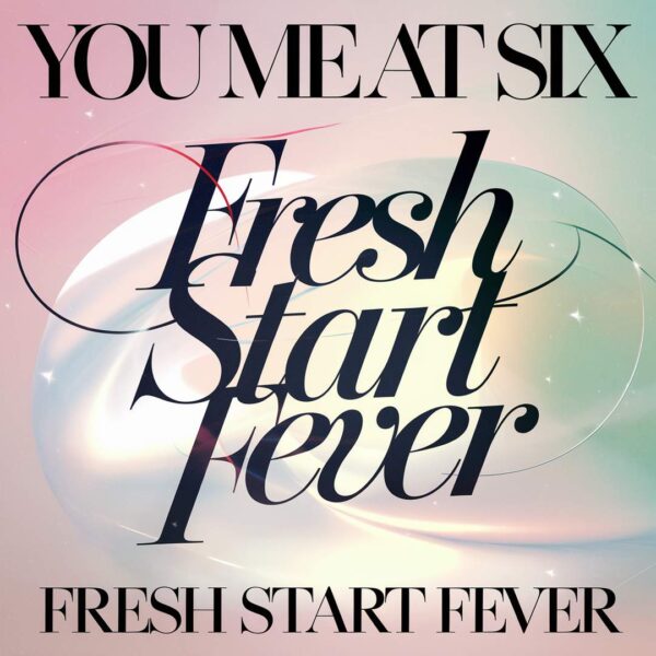 You Me At Six - Fresh Start Fever