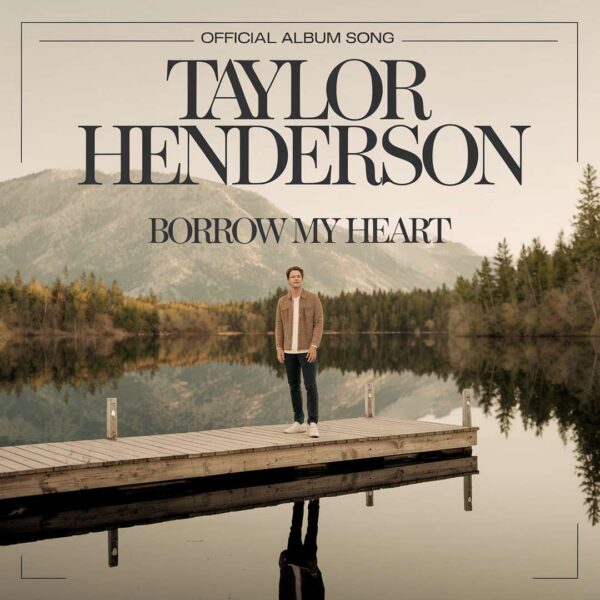 Taylor Henderson - Borrow My Heart
