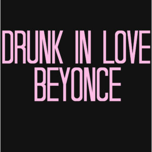 SF1113702 – Beyonce Feat. Jay-Z – Drunk In Love