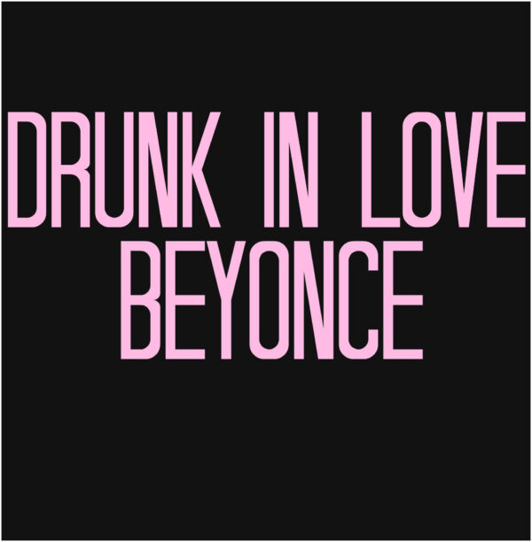 Beyonce - Drunk In Love