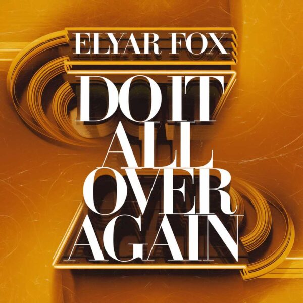 Elyar Fox - Do It All Over Again