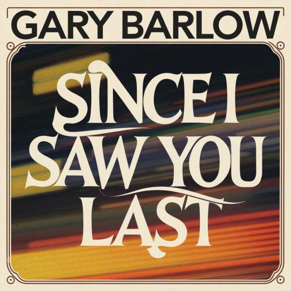 Gary Barlow - Since I Saw You Last