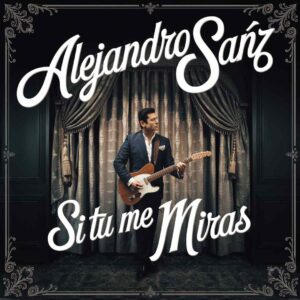 SF1113813 – Alejandro Sanz – Si Tu Me Miras