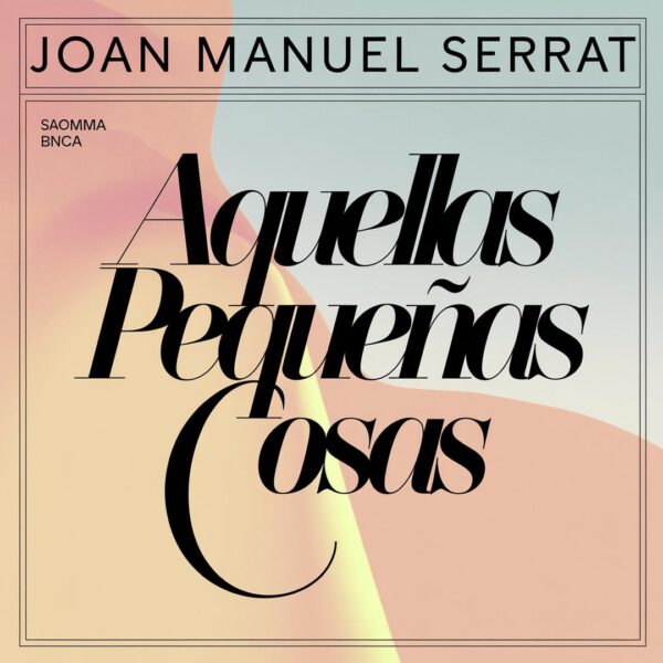 Joan Manuel Serrat - Aquellas Peque–as Cosas