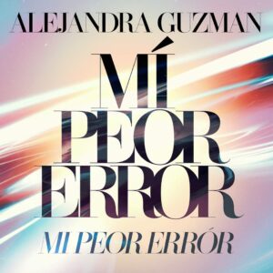SF1113843 – Alejandra Guzman – Mi Peor Error