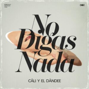 SF1113844 – Cali Y El Dandee – No Digas Nada