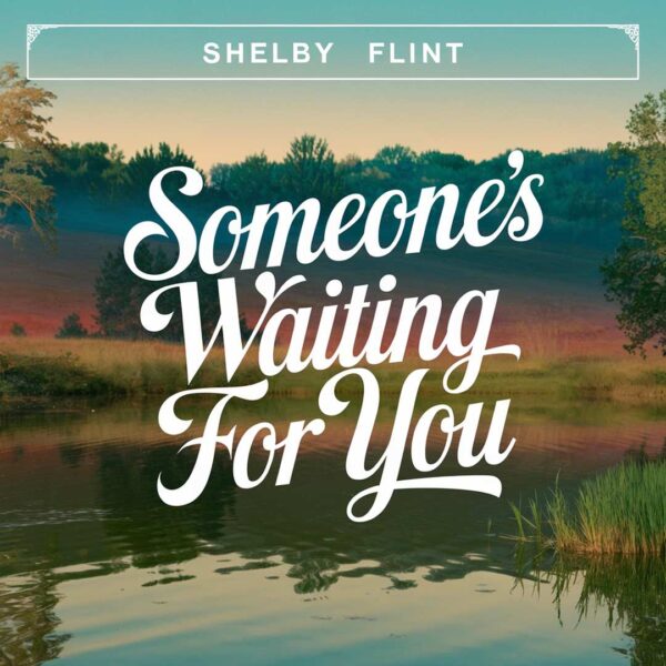Shelby Flint - Someone's Waiting For You