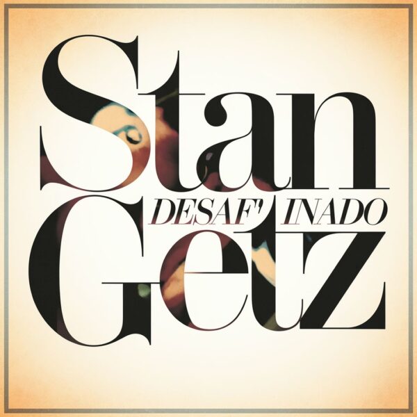 Stan Getz - Desafinado