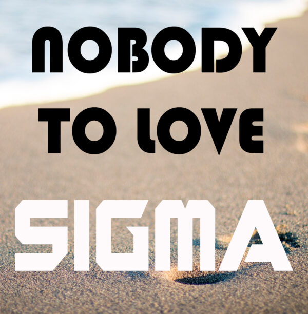 Sigma - Nobody To Love
