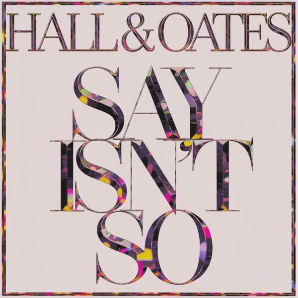 Hall & Oates - Say It Isn't So