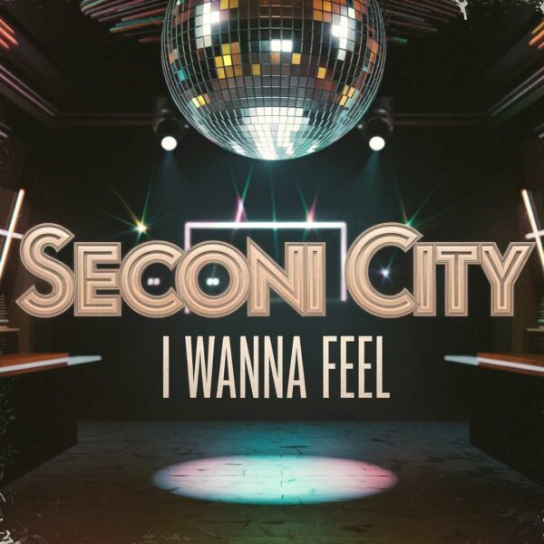 Secondcity - I Wanna Feel