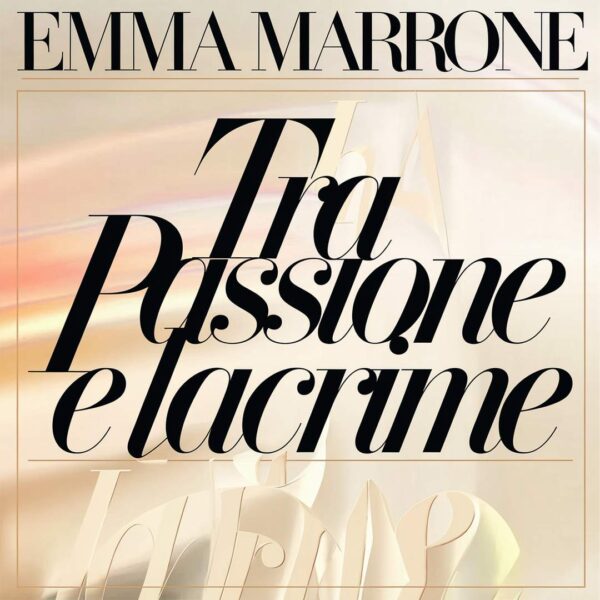 Emma Marrone - Tra Passione E Lacrime