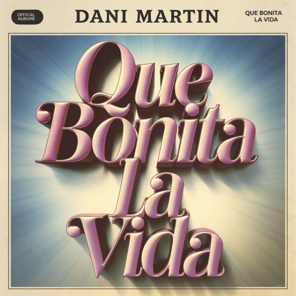 Dani Martin - Que Bonita La Vida
