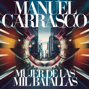 SF1114232 – Manuel Carrasco – Mujer De Las Mil Batallas
