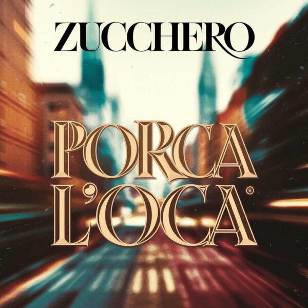 Zucchero - Porca L'Oca