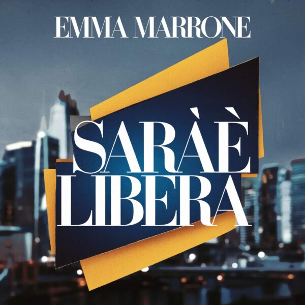 Emma Marrone - Sarò Libera