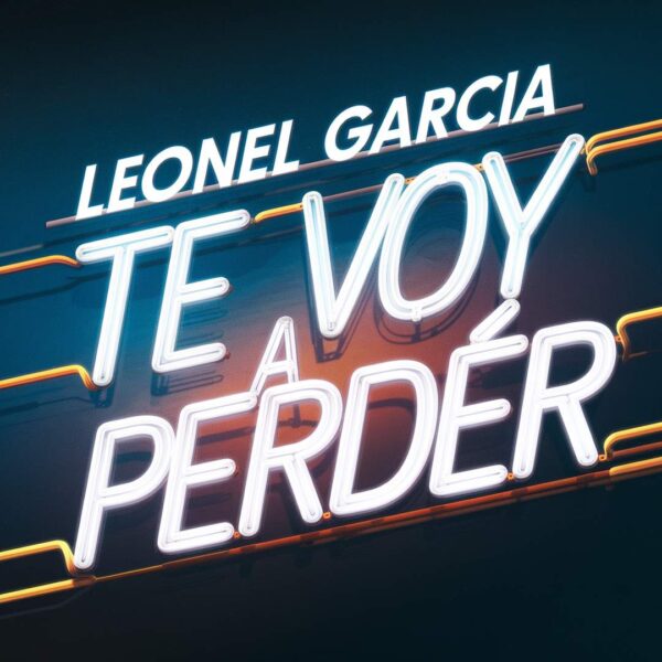 Leonel Garcia - Te Voy A Perder