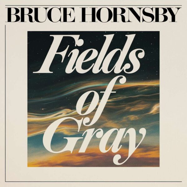 Bruce Hornsby - Fields Of Gray