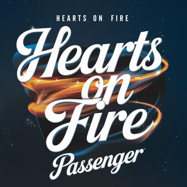 Passenger - Hearts On Fire