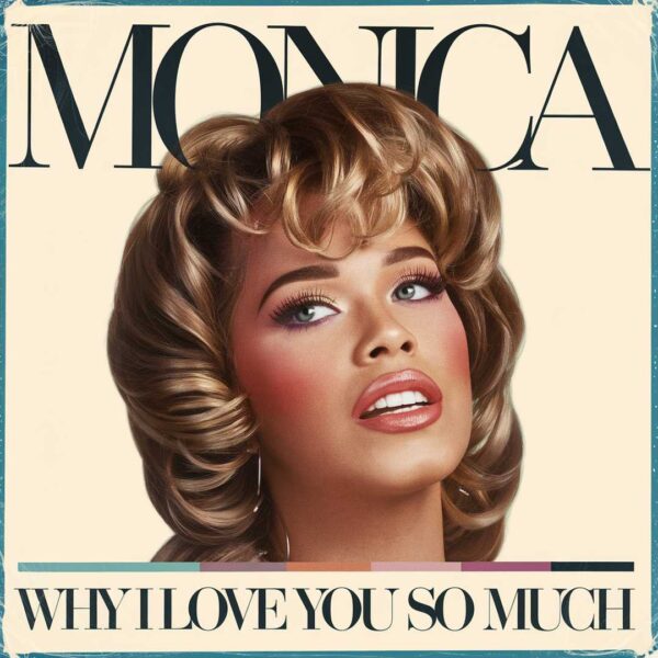 Monica - Why I Love You So Much