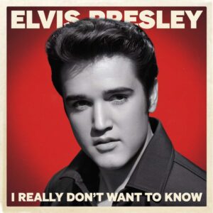 SF1114411 – Elvis Presley – I Really Don’t Want To Know