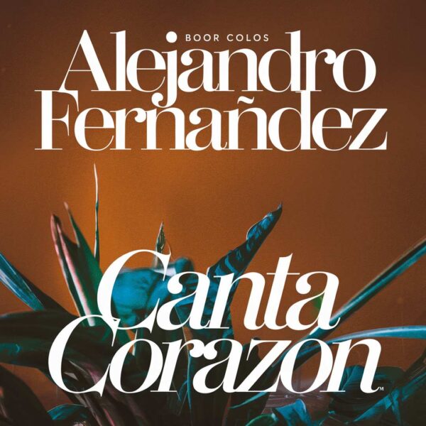 Alejandro Fernandez - Canta Corazon