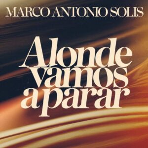 SF1114486 – Marco Antonio Solis – A Donde Vamos A Parar