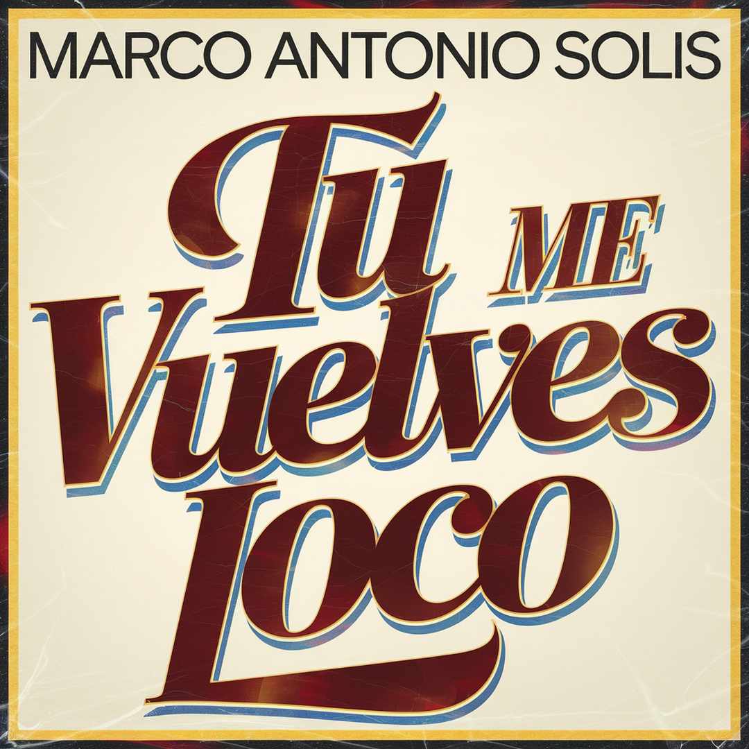 Marco Antonio Solis - Tu Me Vuelves Loco
