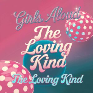 SF1114575 – Girls Aloud – The Loving Kind