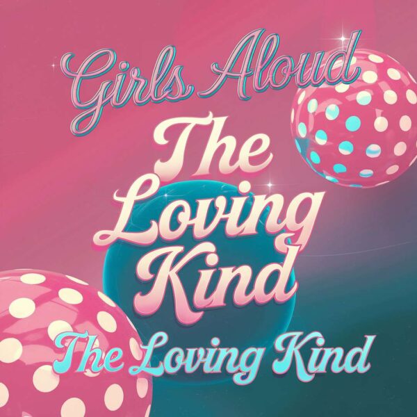 Girls Aloud - The Loving Kind