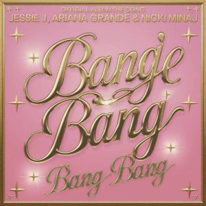 SF1114619 – Jessie J, Ariana Grande & Nicki Minaj – Bang Bang