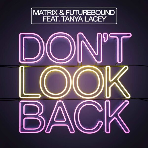 Matrix & Futurebound - Don't Look Back