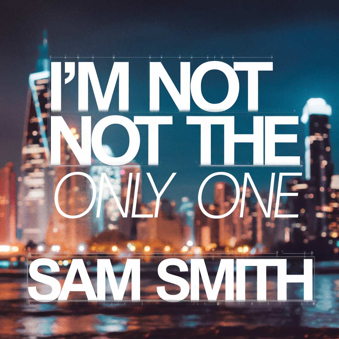 Sam Smith - I'm Not The Only One