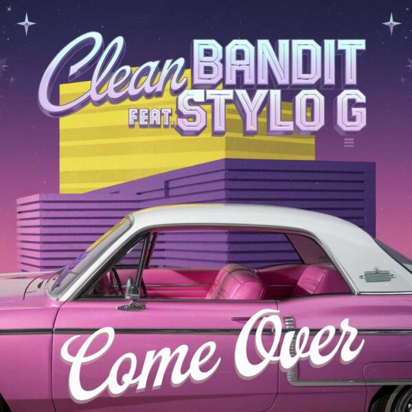 Clean Bandit - Come Over