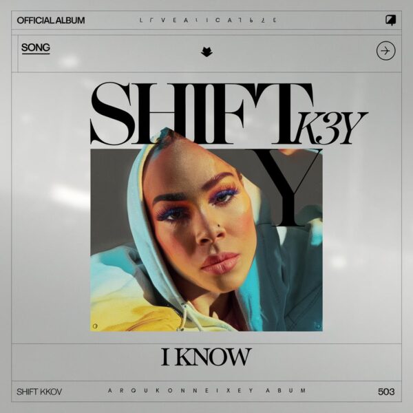 Shift K3Y - I Know