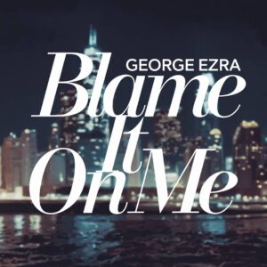 SF1114687 – George Ezra – Blame It On Me