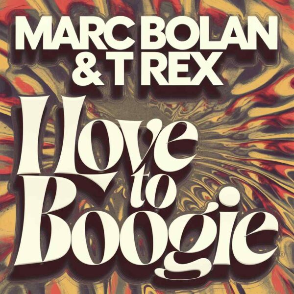 Marc Bolan & T Rex - I Love to Boogie