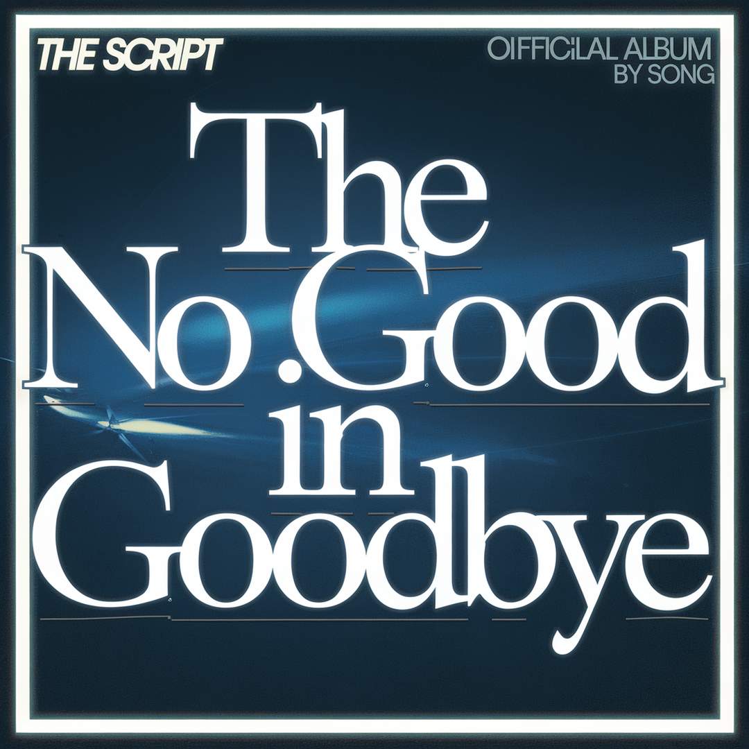 The Script - No Good In Goodbye