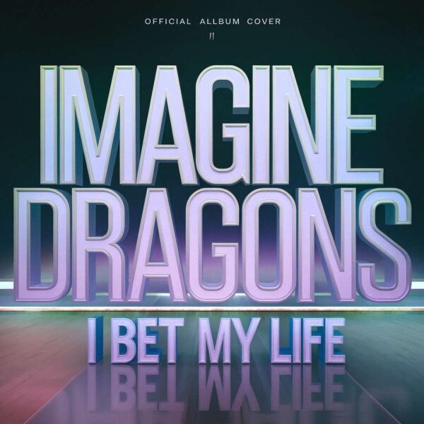 Imagine Dragons - I Bet My Life
