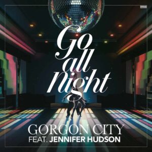 SF1114864 – Gorgon City Feat. Jennifer Hudson – Go All Night