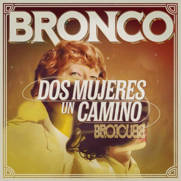 Bronco - Dos Mujeres un Camino