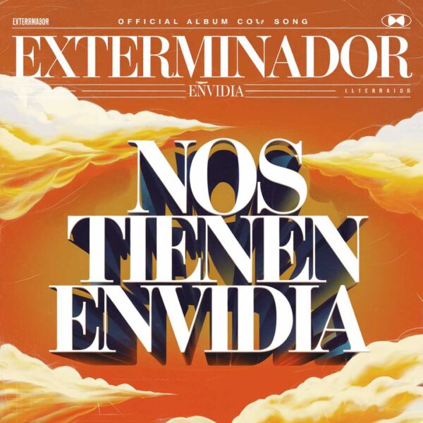 Exterminador - Nos Tienen Envidia